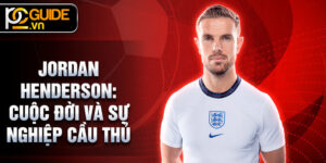 Jordan Henderson: Cuộc đời và sự nghiệp cầu thủ