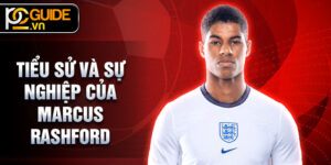 Tiểu sử và sự nghiệp của Marcus Rashford