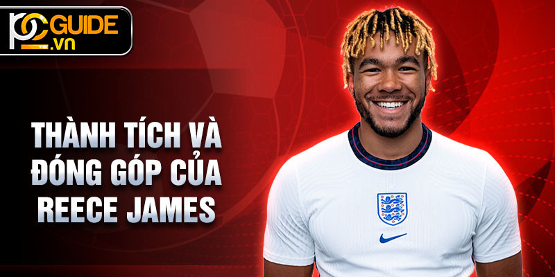 Reece James - Ngôi Sao Chelsea Đang Tỏa Sáng Trong Ánh Đèn Sân Cỏ 3 Thành tích và đóng góp của Reece James